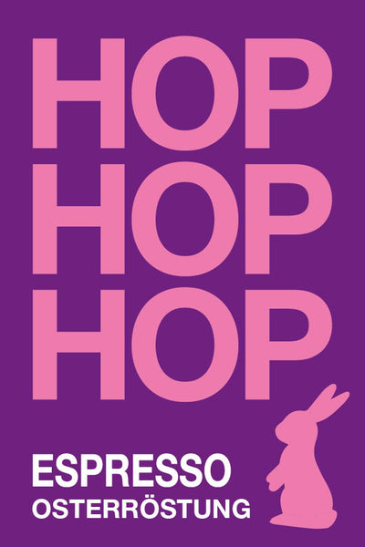 HOP HOP HOP - Osterröstung Espresso