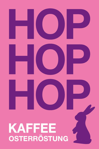 HOP HOP HOP - Osterröstung Kaffee
