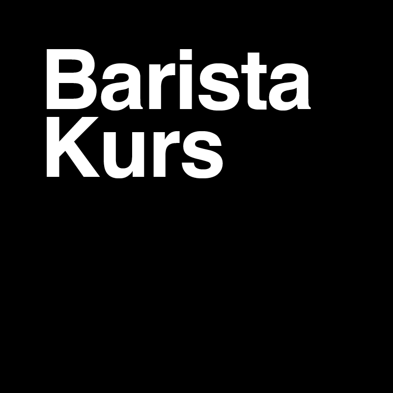 Barista Grundkurs